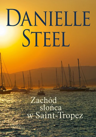 Zachód słońca w Saint-Tropez - Danielle Steel [KSIĄŻKA]