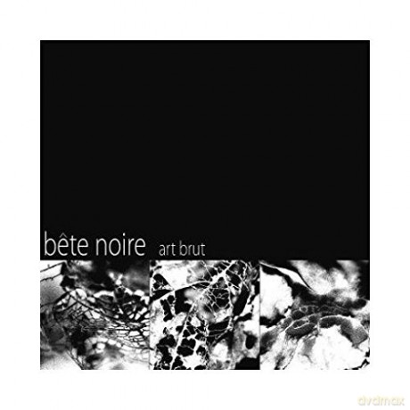 Bete Noire: Art. Brut [CD]