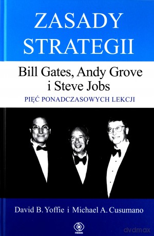 Zasady strategii. Pięć ponadczasowych lekcji. Bill Gates, Andy Grove i Steve Jobs - David Yoffie (twarda) [KSIĄŻKA]