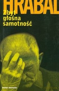 Zbyt głośna samotność - Bohumil Hrabal [KSIĄŻKA]