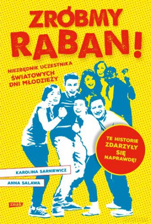 Zróbmy raban. Niezbędnik na światowe dni młodzieży - Anna Salawa, Karolina Sarniewicz [KSIĄŻKA]