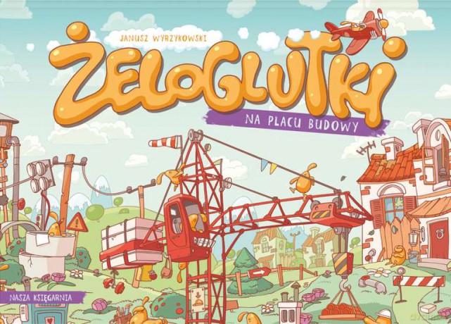Żeloglutki na placu budowy - Janusz Wyrzykowski (twarda) [KSIĄŻKA]
