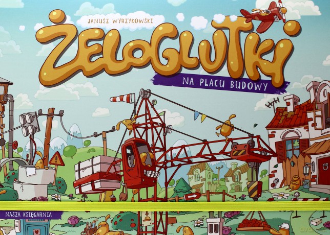 Żeloglutki na placu budowy - Janusz Wyrzykowski (twarda) [KSIĄŻKA]