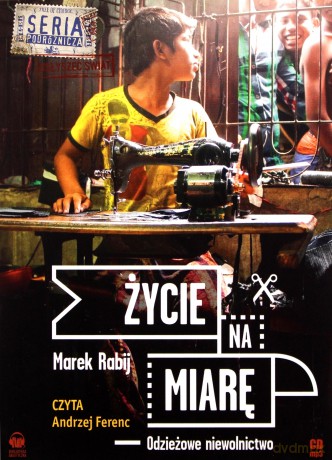 Życie na miarę. Odzieżowe niewolnictwo - Marek Rabij [AUDIOBOOK]