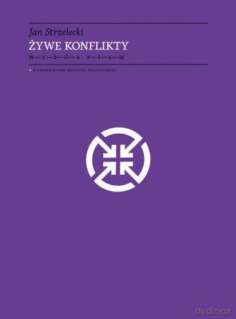 Żywe konflikty. Wybór pism - Jan Strzelecki (twarda) [KSIĄŻKA]