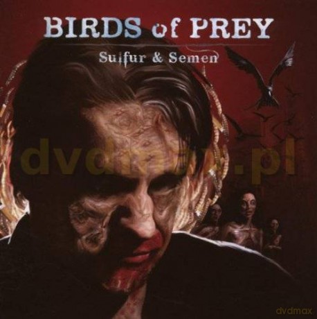 Birds Of Prey: Sulfur And Semen [CD]