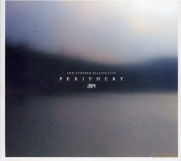 Christopher Bissonnette: Periphery (ecopack) [CD]