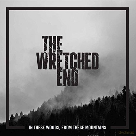 The Wretched End: In The Woods From These Mountains [CD]