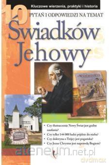 10 pytań i odpowiedzi na temat świadków Jehowy [KSIĄŻKA]