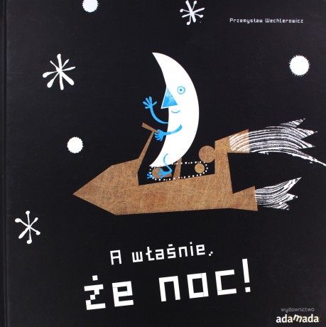 A właśnie, że dzień. A właśnie, że noc - Przemysław Wechterowicz [KSIĄŻKA]