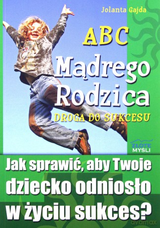 ABC Mądrego Rodzica: Droga do Sukcesu - Jolanta Gajda [KSIĄŻKA]