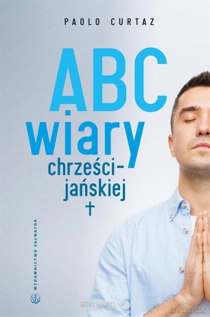ABC wiary chrześcijańskiej - Paolo Curtaz [KSIĄŻKA]