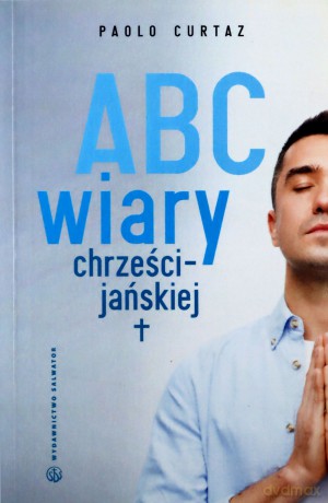 ABC wiary chrześcijańskiej - Paolo Curtaz [KSIĄŻKA]