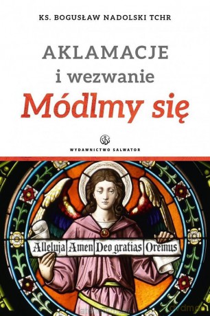 Aklamacje i wezwanie. Módlmy się - ks. Bogusław Nadolski [KSIĄŻKA]