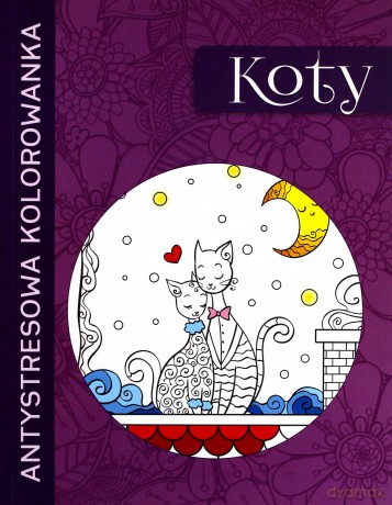 Antystresowa kolorowanka. Koty [KSIĄŻKA]