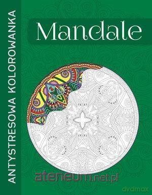 Antystresowa kolorowanka. Mandale [KSIĄŻKA]