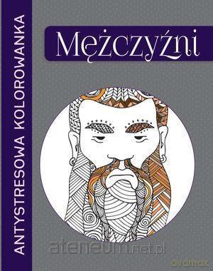 Antystresowa kolorowanka. Mężczyźni [KSIĄŻKA]