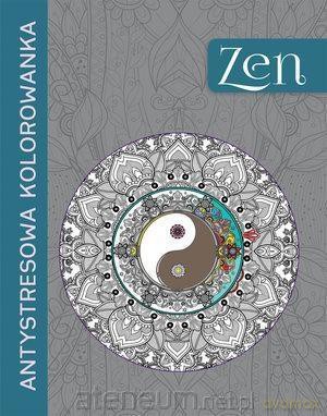 Antystresowa kolorowanka. Zen [KSIĄŻKA]