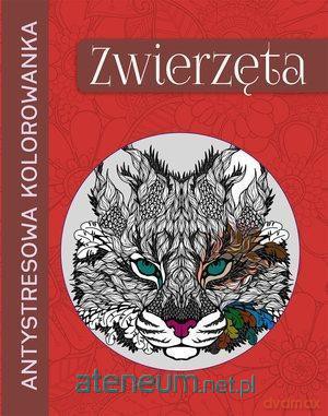 Antystresowa kolorowanka. Zwierzęta [KSIĄŻKA]