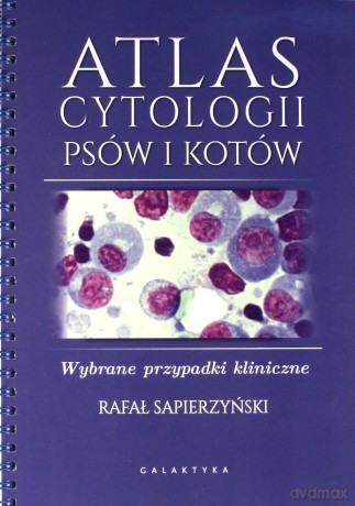 Atlas cytologii psów i kotów - Rafał Sapierzyński [KSIĄŻKA]