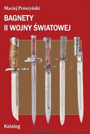 Bagnety II wojny światowej. Katalog - Maciej Prószyński [KSIĄŻKA]