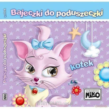 Bajeczki do poduszeczki. Kotek - Elżbieta Śnieżkowska - Bielak [KSIĄŻKA]