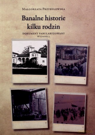 Banalne historie kilku rodzin - Małgorzata Przybyłowska [KSIĄŻKA]