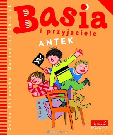 Basia i przyjaciele. Antek - Zofia Stanecka [KSIĄŻKA]