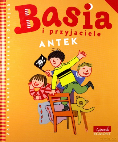Basia i przyjaciele. Antek - Zofia Stanecka [KSIĄŻKA]