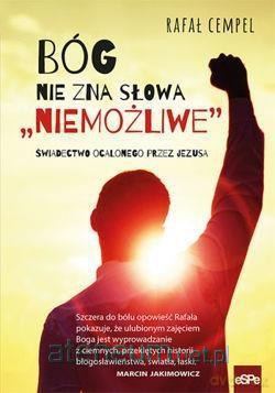 Bóg nie zna słowa niemożliwe - Rafał Cempel [KSIĄŻKA]