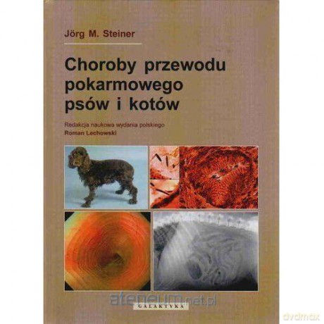 Choroby przewodu pokarmowego psów i kotów - Jorg M. Steiner [KSIĄŻKA]