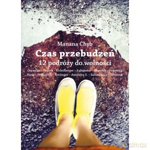 Czas przebudzeń. 12 podróży do wolności - Manana Chyb [KSIĄŻKA]