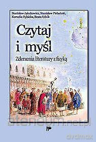 Czytaj i myśl. Zderzenia literatury z fizyką [KSIĄŻKA]