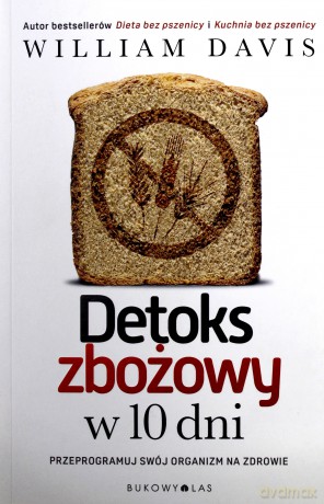Detoks zbożowy w 10 dni - William Davis [KSIĄŻKA]