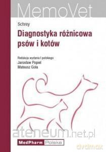 Diagnostyka różnicowa psów i kotów - Christian F. Schrey [KSIĄŻKA]