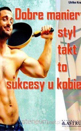 Dobre maniery, styl, takt to sukcesy u kobiet - Ulrike Krages [KSIĄŻKA]