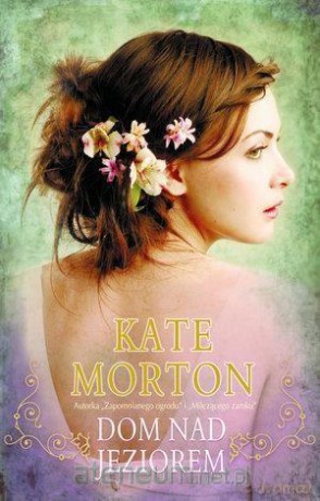 Dom nad jeziorem - Kate Morton [KSIĄŻKA]
