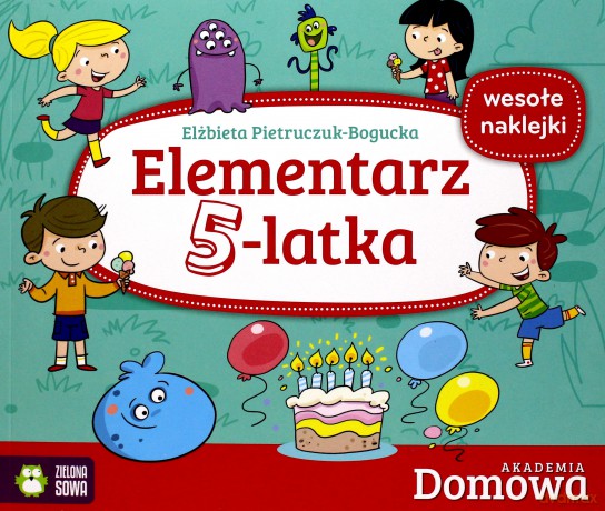 Domowa Akademia. Elementarz 5-latka - Elżbieta Pietruczuk-Bogucka [KSIĄŻKA]