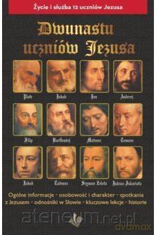 Dwunastu uczniów Jezusa [KSIĄŻKA]