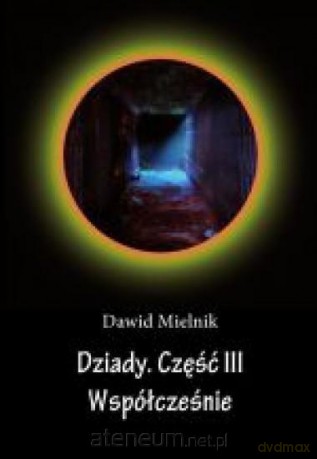Dziady. Część III. Współcześnie - Dawid Mielnik [KSIĄŻKA]