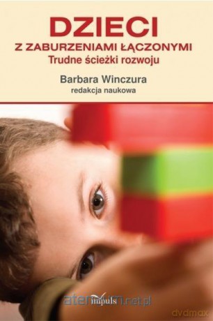 Dzieci z zaburzeniami łączonymi - Barbara Winczura [KSIĄŻKA]