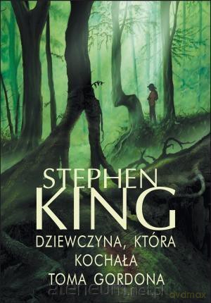 Dziewczyna, która kochała Toma Gordona - Stephen King [KSIĄŻKA]