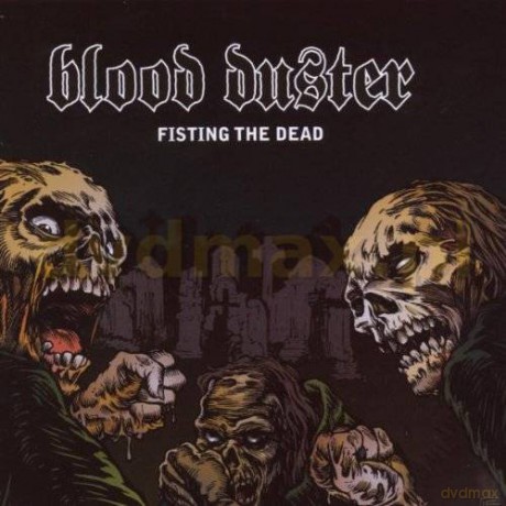 Blood Duster: Fisting The Dead [CD]