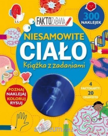 Faktozabawa. Niesamowite ciało. Książka z zadaniami [KSIĄŻKA]