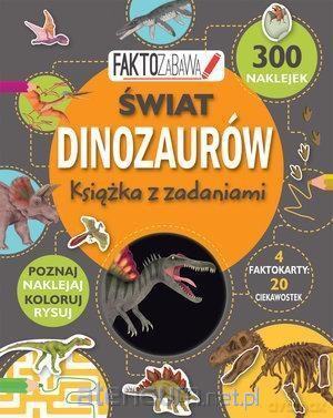 Faktozabawa. Świat dinozaurów. Książka z zadaniami [KSIĄŻKA]