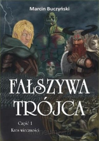 Fałszywa Trójca (Tom 1) Kres wieczności - Marcin Buczyński [KSIĄŻKA]