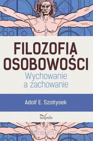 Filozofia osobowości. Wychowanie a zachowanie - Adolf E. Szołtysek [KSIĄŻKA]