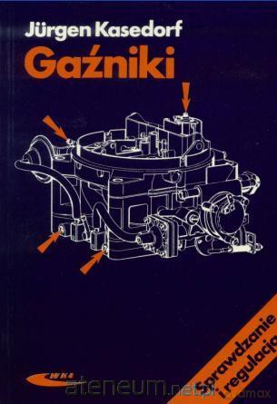 Gaźniki. Sprawdzanie i regulacja - Jurgen Kasedorf [KSIĄŻKA]