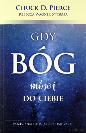 Gdy Bóg mówi do Ciebie - Chuck D. Pierce, Rebecca Wagner Sytsema [KSIĄŻKA]
