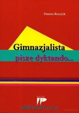 Gimnazjalista pisze dyktando... - Danuta Krzyżyk [KSIĄŻKA]